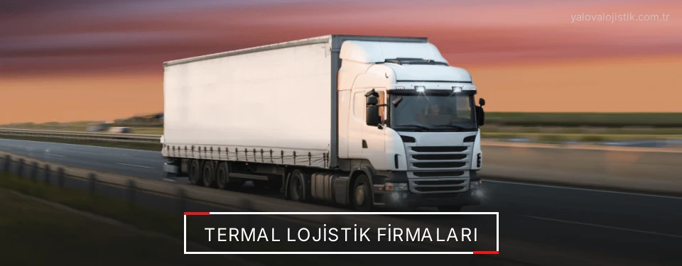 Termal Lojistik Taşımacılık Termal Lojistik Taşımacılık